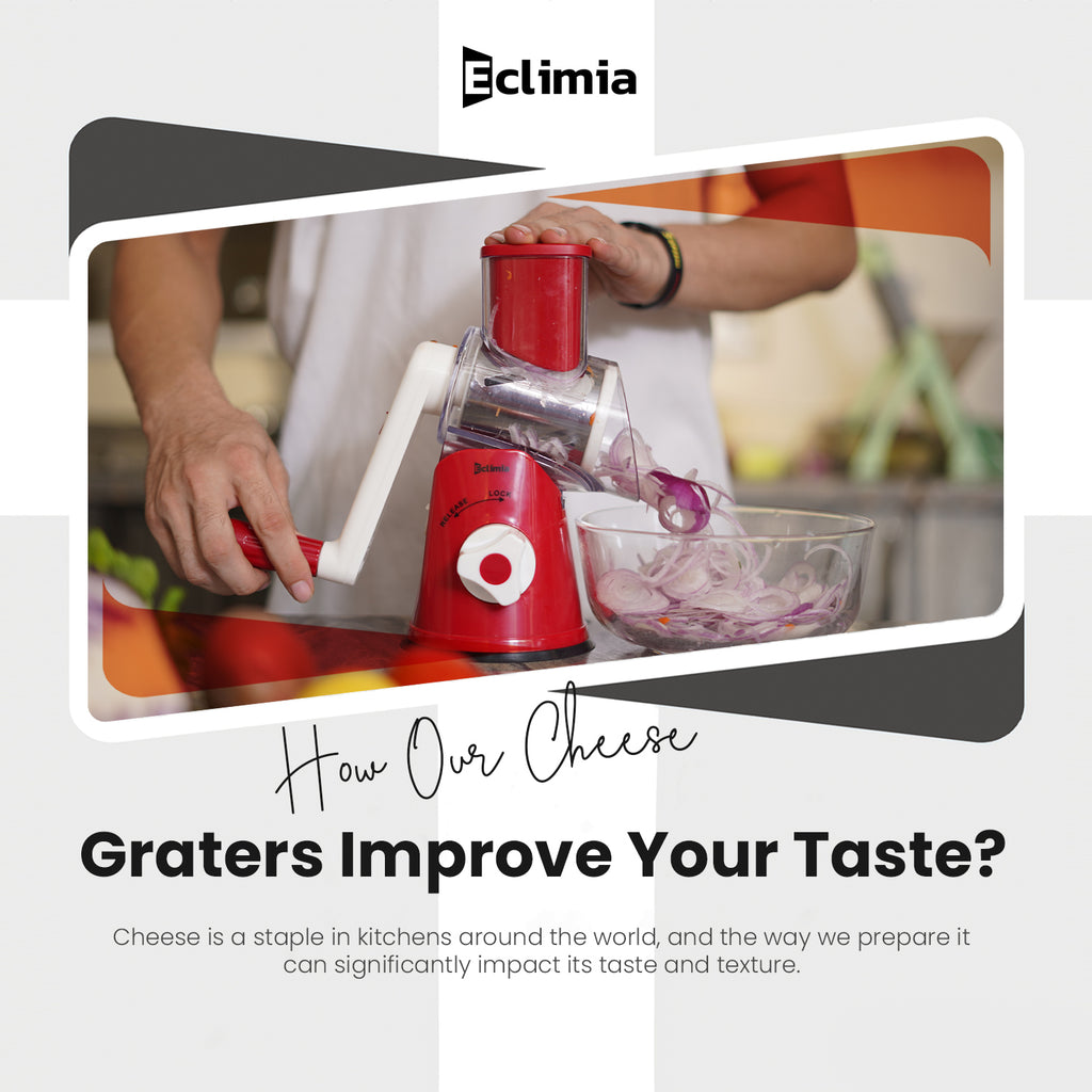 How Our Cheese Graters Improve Your Taste?